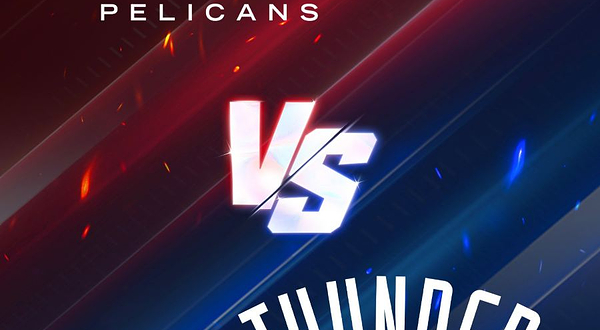 新奥尔良鹈鹕队 VS 俄克拉荷马城雷霆队